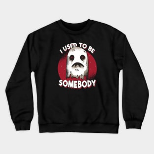 Funny Ghost "I Used to Be Somebody" // Halloween Pun Humor Crewneck Sweatshirt